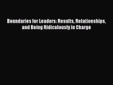 (PDF Download) Boundaries for Leaders: Results Relationships and Being Ridiculously in Charge