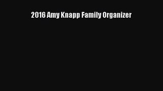 (PDF Download) 2016 Amy Knapp Family Organizer Read Online