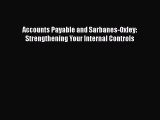 Accounts Payable and Sarbanes-Oxley: Strengthening Your Internal Controls  Read Online Book