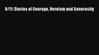 [PDF Download] 9/11: Stories of Courage Heroism and Generosity [Read] Full Ebook