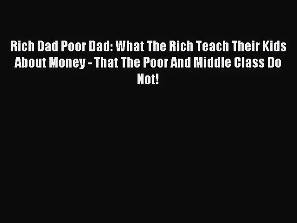 (PDF Download) Rich Dad Poor Dad: What The Rich Teach Their Kids About Money - That The Poor
