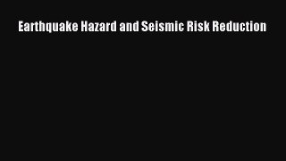 [PDF Download] Earthquake Hazard and Seismic Risk Reduction [Download] Online