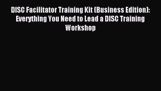 (PDF Download) DISC Facilitator Training Kit (Business Edition): Everything You Need to Lead