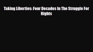 [PDF Download] Taking Liberties: Four Decades In The Struggle For Rights [Download] Online