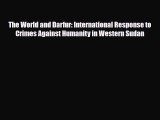[PDF Download] The World and Darfur: International Response to Crimes Against Humanity in Western