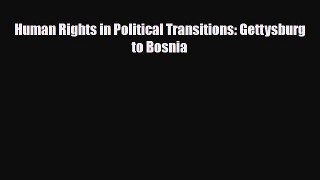 [PDF Download] Human Rights in Political Transitions: Gettysburg to Bosnia [Download] Online