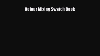 [PDF Download] Colour Mixing Swatch Book [PDF] Online