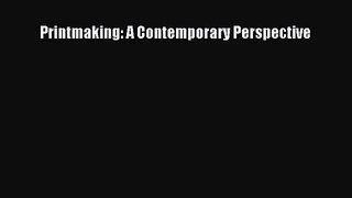 [PDF Download] Printmaking: A Contemporary Perspective [PDF] Online