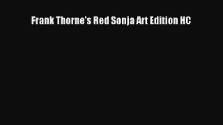 [PDF Download] Frank Thorne's Red Sonja Art Edition HC [Read] Online