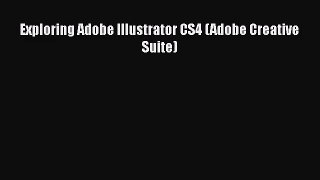 [PDF Download] Exploring Adobe Illustrator CS4 (Adobe Creative Suite) [PDF] Full Ebook