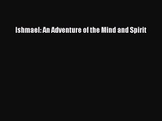 (PDF Download) Ishmael: An Adventure of the Mind and Spirit Download