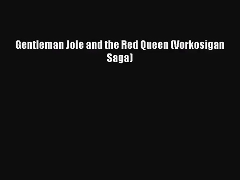 (PDF Download) Gentleman Jole and the Red Queen (Vorkosigan Saga) PDF