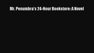 (PDF Download) Mr. Penumbra's 24-Hour Bookstore: A Novel PDF