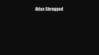 (PDF Download) Atlas Shrugged Read Online