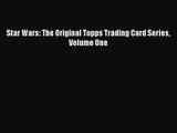 (PDF Download) Star Wars: The Original Topps Trading Card Series Volume One PDF