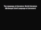 [PDF Download] The Language of Literature: World Literature (McDougal Littell Language of Literature)