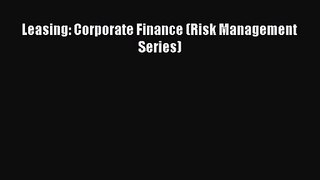 (PDF Download) Leasing: Corporate Finance (Risk Management Series) PDF