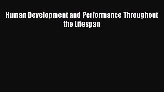 [PDF Download] Human Development and Performance Throughout the Lifespan [Download] Online