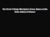 (PDF Download) The Circle Trilogy: Morrigan's Cross Dance of the Gods Valley of Silence Read