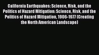 [PDF Download] California Earthquakes: Science Risk and the Politics of Hazard Mitigation: