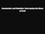 [PDF Download] Somebodies and Nobodies: Overcoming the Abuse of Rank [Read] Online