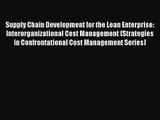 Supply Chain Development for the Lean Enterprise: Interorganizational Cost Management (Strategies
