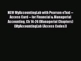 NEW MyAccountingLab with Pearson eText -- Access Card -- for Financial & Managerial Accounting