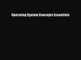 (PDF Download) Operating System Concepts Essentials Read Online