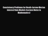 [PDF Download] Consistency Problems for Heath-Jarrow-Morton Interest Rate Models (Lecture Notes