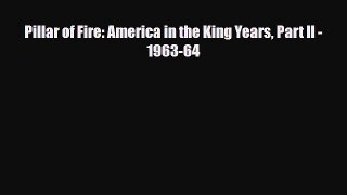 [PDF Download] Pillar of Fire: America in the King Years Part II - 1963-64 [PDF] Full Ebook