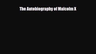 [PDF Download] The Autobiography of Malcolm X [PDF] Full Ebook