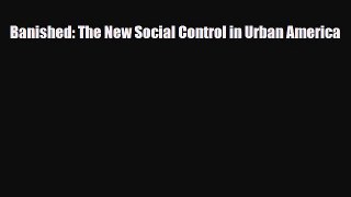[PDF Download] Banished: The New Social Control in Urban America [PDF] Full Ebook