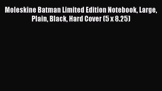 (PDF Download) Moleskine Batman Limited Edition Notebook Large Plain Black Hard Cover (5 x