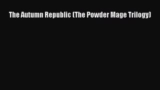 (PDF Download) The Autumn Republic (The Powder Mage Trilogy) Read Online