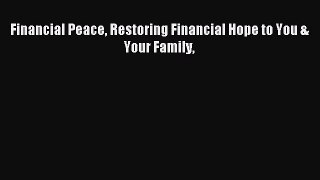 (PDF Download) Financial Peace Restoring Financial Hope to You & Your Family Read Online