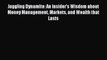 (PDF Download) Juggling Dynamite: An Insider's Wisdom about Money Management Markets and Wealth