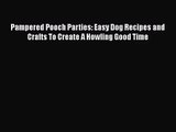 Pampered Pooch Parties: Easy Dog Recipes and Crafts To Create A Howling Good Time Read Online