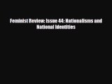 [PDF Download] Feminist Review: Issue 44: Nationalisms and National Identities [Download] Online