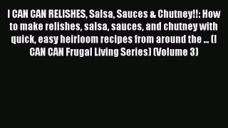 I CAN CAN RELISHES Salsa Sauces & Chutney!!: How to make relishes salsa sauces and chutney