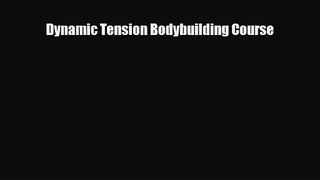 [PDF Download] Dynamic Tension Bodybuilding Course [Read] Full Ebook