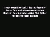 Slow Cooker: Slow Cooker Box Set - Pressure Cooker Cookbook & Slow Cooker Recipes (Pressure