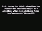 Stir Fry Cooking: Over 60 Quick & Easy Gluten Free Low Cholesterol Whole Foods Recipes full