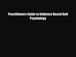 [PDF Download] Practitioners Guide to Evidence Based Golf Psychology [Read] Online
