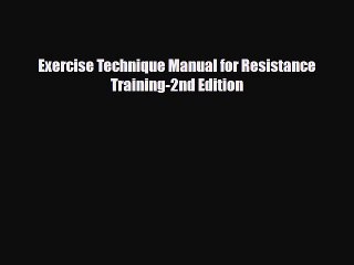 [PDF Download] Exercise Technique Manual for Resistance Training-2nd Edition [PDF] Full Ebook