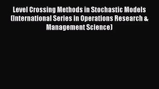 (PDF Download) Level Crossing Methods in Stochastic Models (International Series in Operations