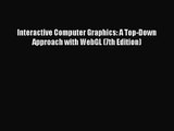 (PDF Download) Interactive Computer Graphics: A Top-Down Approach with WebGL (7th Edition)