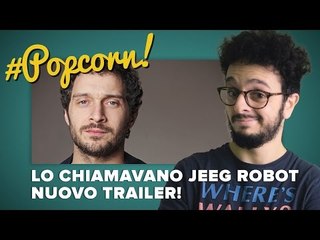 Lo chiamavano Jeeg Robot, nuovo TRAILER! | #Popcorn