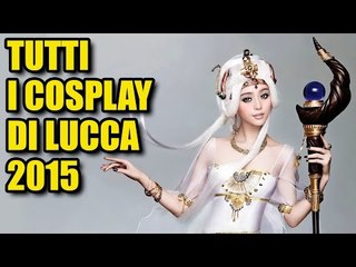 TUTTI I COSPLAY DI LUCCA 2015