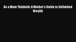 (PDF Download) As a Mom Thinketh: A Mother's Guide to Unlimited Wealth Download