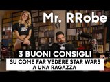 Mr. RRobe: Tre Buoni Consigli Su Come Far Vedere STAR WARS a Una Ragazza!
